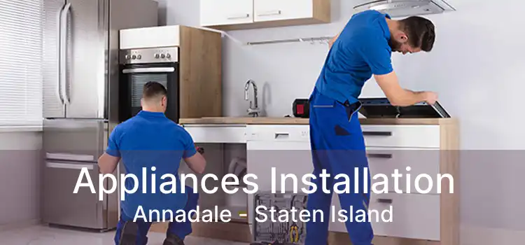 Appliances Installation Annadale - Staten Island