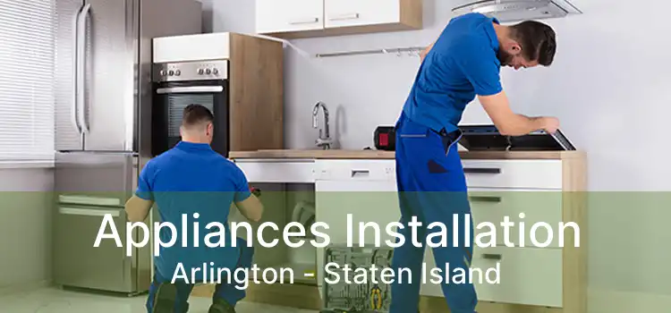 Appliances Installation Arlington - Staten Island