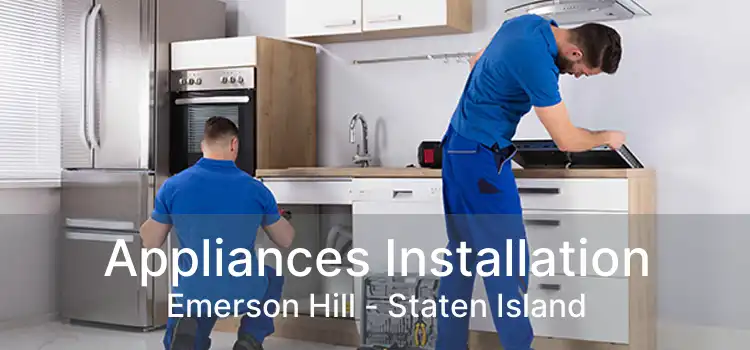 Appliances Installation Emerson Hill - Staten Island