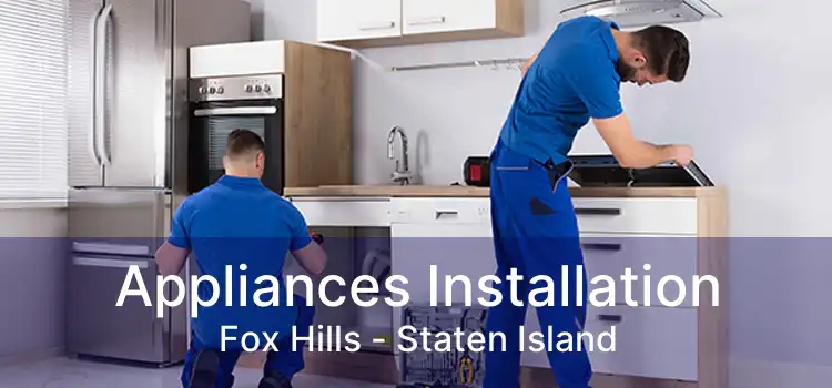 Appliances Installation Fox Hills - Staten Island