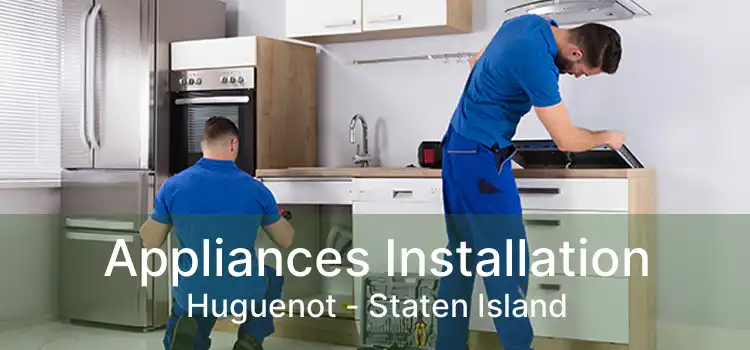 Appliances Installation Huguenot - Staten Island