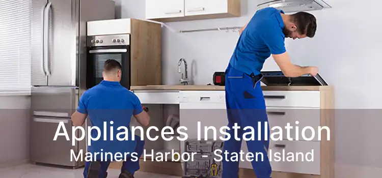 Appliances Installation Mariners Harbor - Staten Island