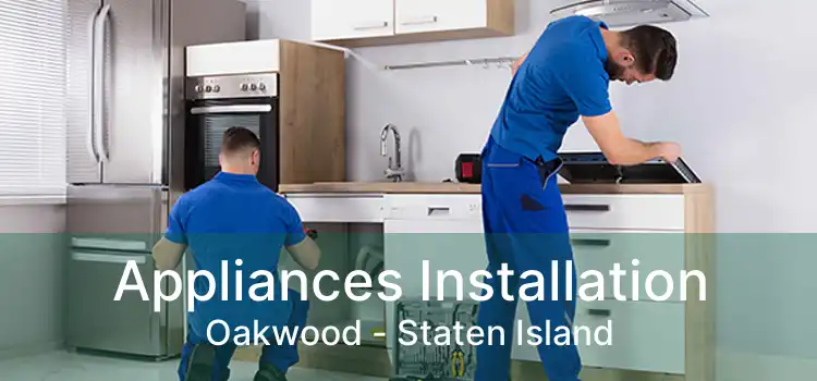 Appliances Installation Oakwood - Staten Island