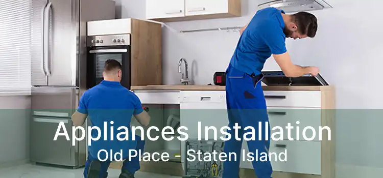 Appliances Installation Old Place - Staten Island