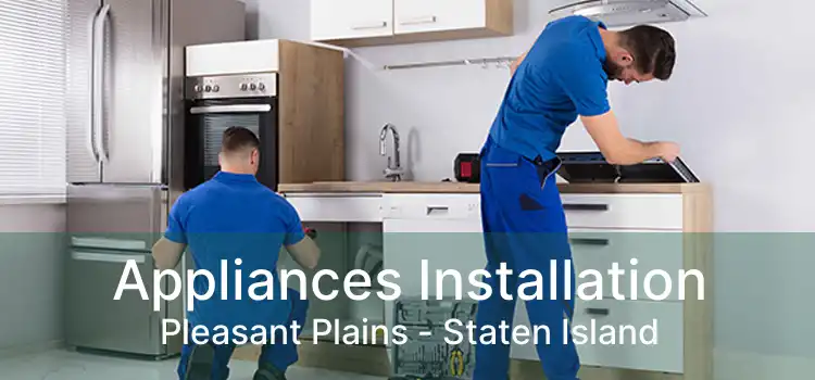 Appliances Installation Pleasant Plains - Staten Island