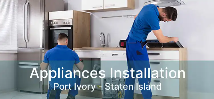 Appliances Installation Port Ivory - Staten Island