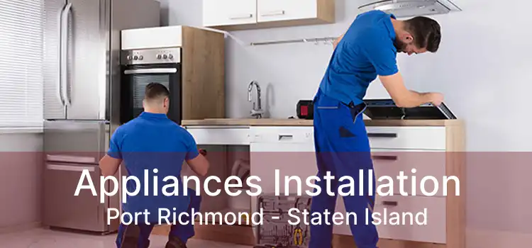 Appliances Installation Port Richmond - Staten Island