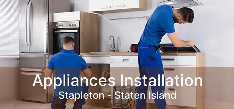 Appliances Installation Stapleton - Staten Island