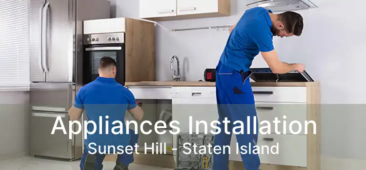 Appliances Installation Sunset Hill - Staten Island