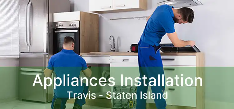 Appliances Installation Travis - Staten Island