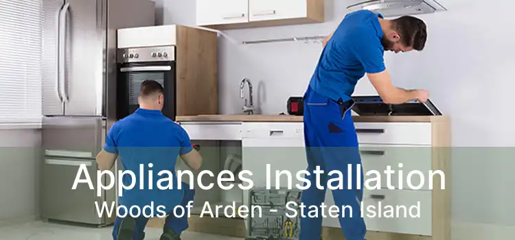 Appliances Installation Woods of Arden - Staten Island