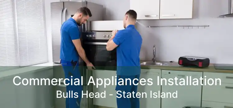 Commercial Appliances Installation Bulls Head - Staten Island