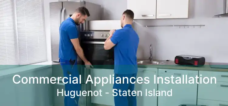 Commercial Appliances Installation Huguenot - Staten Island