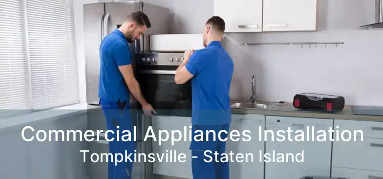 Commercial Appliances Installation Tompkinsville - Staten Island