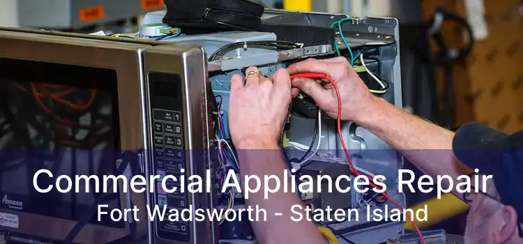 Commercial Appliances Repair Fort Wadsworth - Staten Island