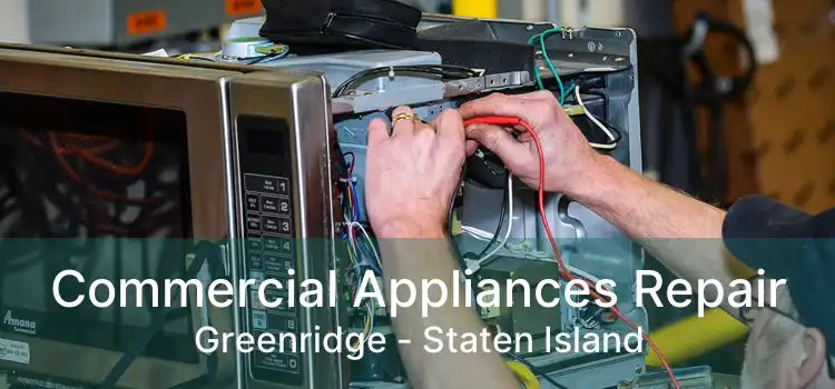 Commercial Appliances Repair Greenridge - Staten Island