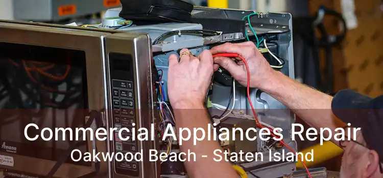 Commercial Appliances Repair Oakwood Beach - Staten Island