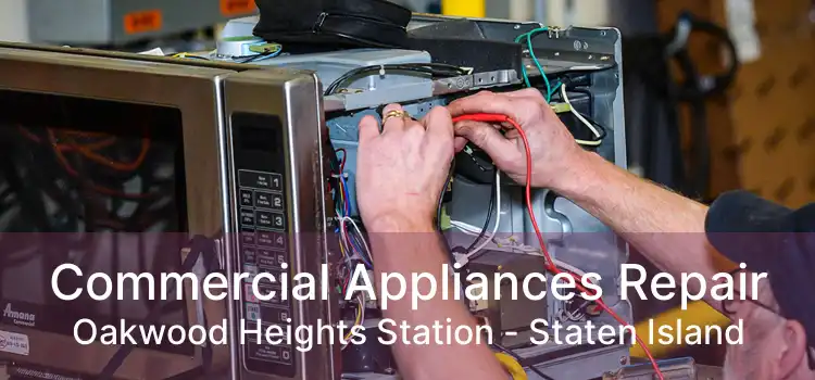 Commercial Appliances Repair Oakwood Heights Station - Staten Island