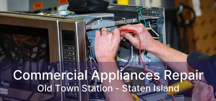 Commercial Appliances Repair Old Town Station - Staten Island