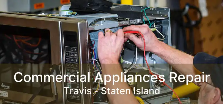 Commercial Appliances Repair Travis - Staten Island