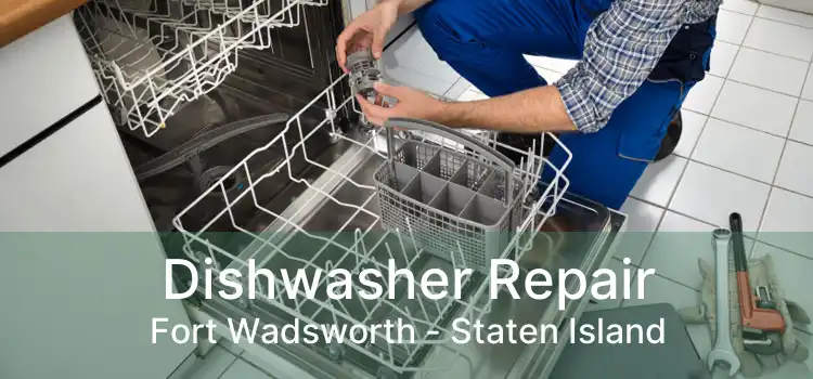 Dishwasher Repair Fort Wadsworth - Staten Island