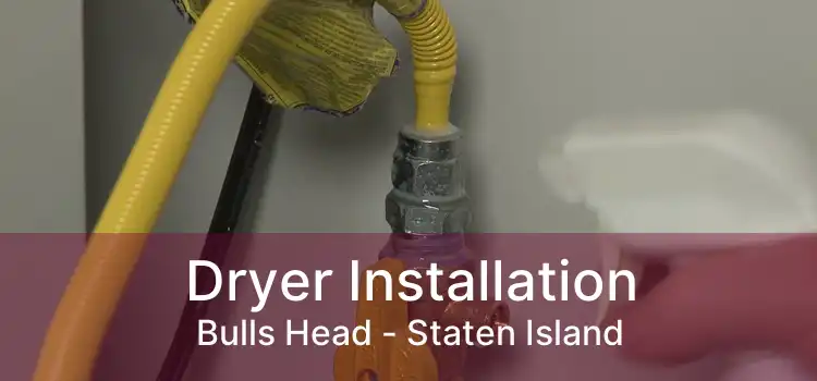 Dryer Installation Bulls Head - Staten Island