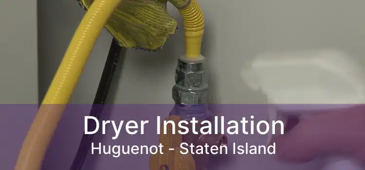 Dryer Installation Huguenot - Staten Island