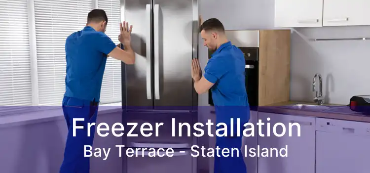 Freezer Installation Bay Terrace - Staten Island