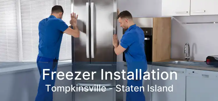 Freezer Installation Tompkinsville - Staten Island