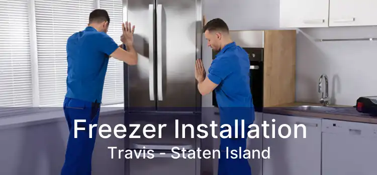 Freezer Installation Travis - Staten Island