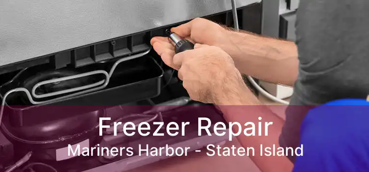 Freezer Repair Mariners Harbor - Staten Island