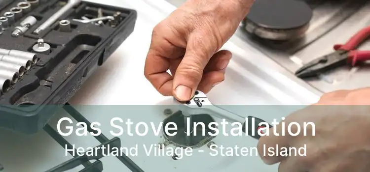 Gas Stove Installation Heartland Village - Staten Island