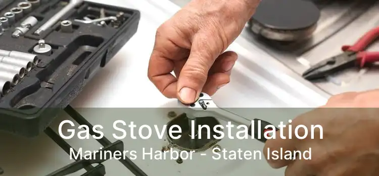 Gas Stove Installation Mariners Harbor - Staten Island