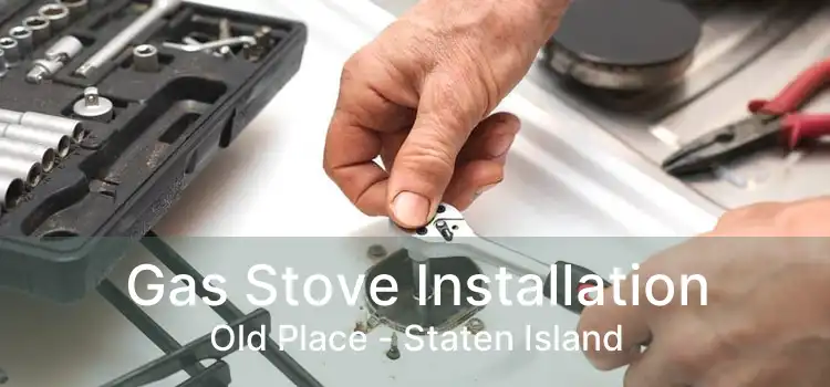 Gas Stove Installation Old Place - Staten Island