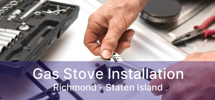 Gas Stove Installation Richmond - Staten Island