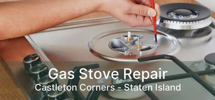 Gas Stove Repair Castleton Corners - Staten Island