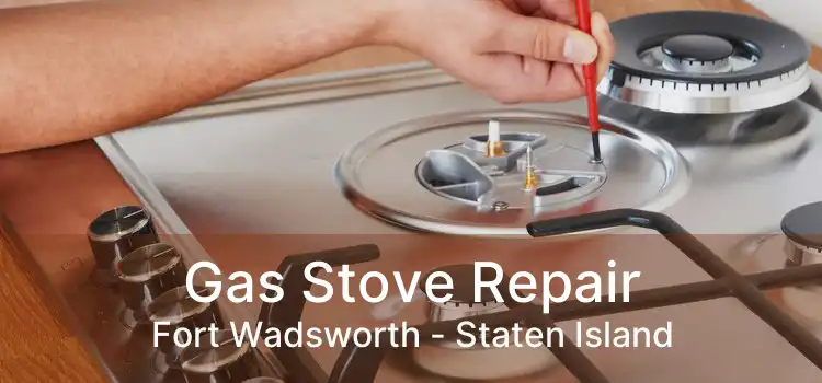 Gas Stove Repair Fort Wadsworth - Staten Island