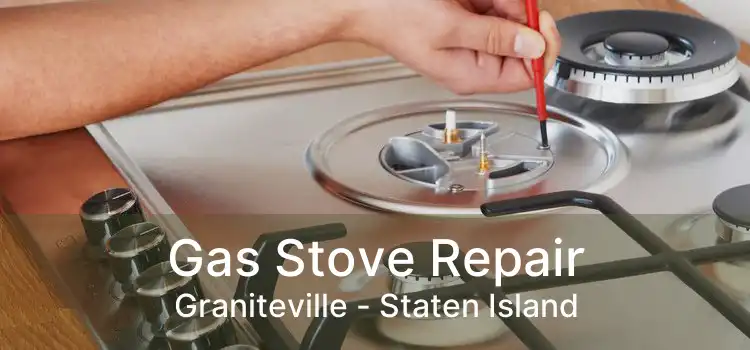 Gas Stove Repair Graniteville - Staten Island