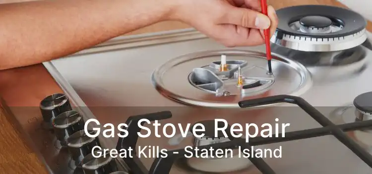 Gas Stove Repair Great Kills - Staten Island