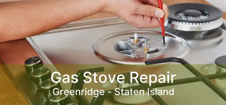 Gas Stove Repair Greenridge - Staten Island