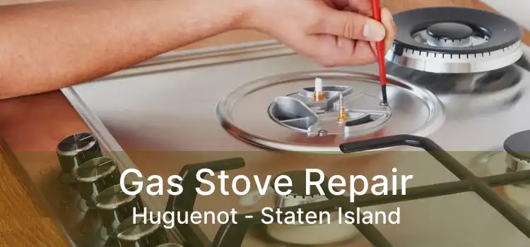 Gas Stove Repair Huguenot - Staten Island