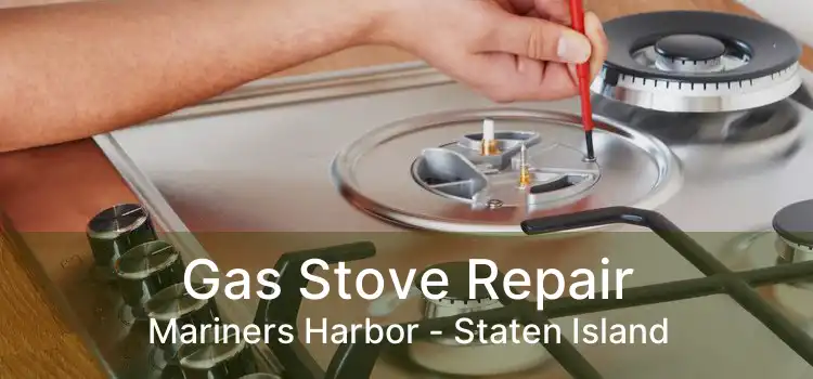 Gas Stove Repair Mariners Harbor - Staten Island