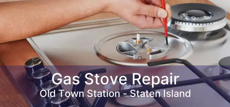 Gas Stove Repair Old Town Station - Staten Island