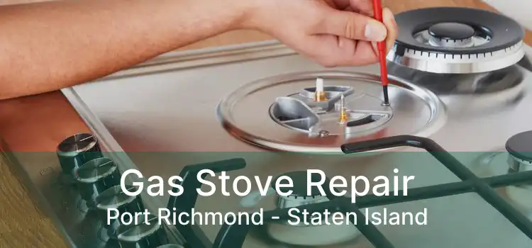 Gas Stove Repair Port Richmond - Staten Island