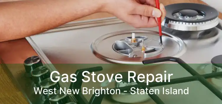 Gas Stove Repair West New Brighton - Staten Island