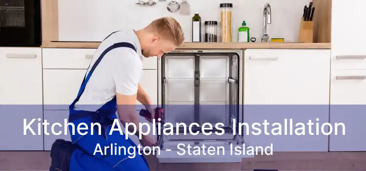 Kitchen Appliances Installation Arlington - Staten Island