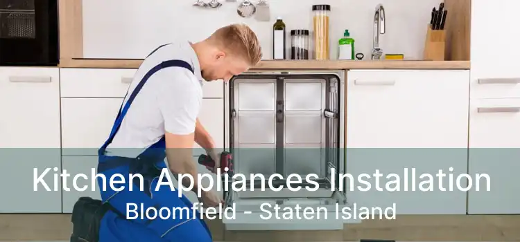 Kitchen Appliances Installation Bloomfield - Staten Island