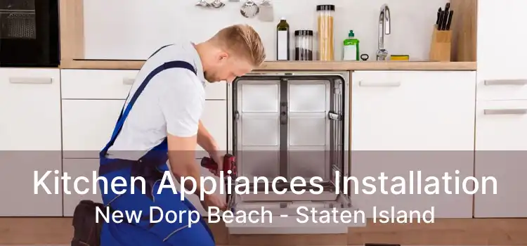 Kitchen Appliances Installation New Dorp Beach - Staten Island