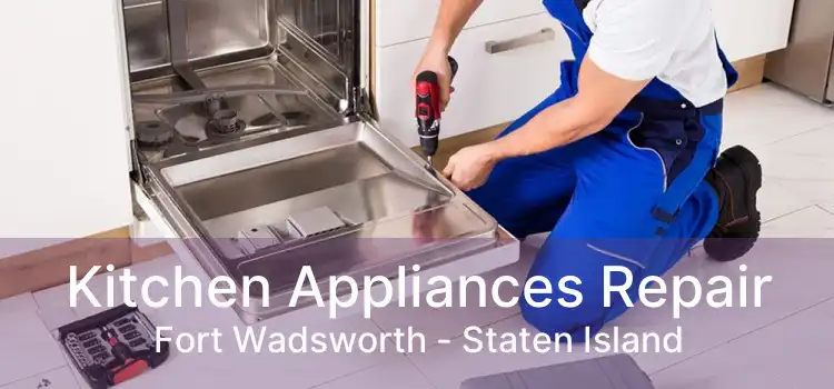 Kitchen Appliances Repair Fort Wadsworth - Staten Island