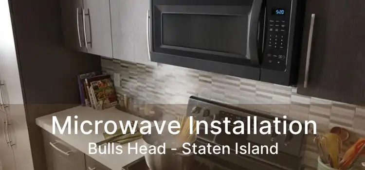 Microwave Installation Bulls Head - Staten Island